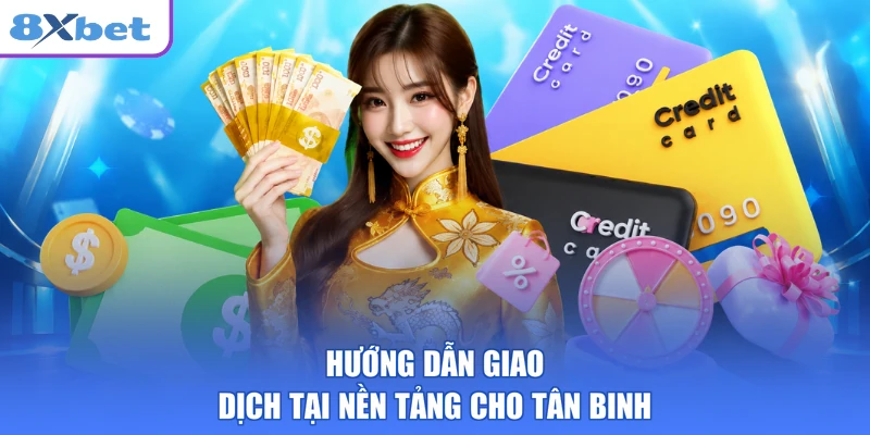Hướng dẫn giao dịch tại nền tảng cho tân binh