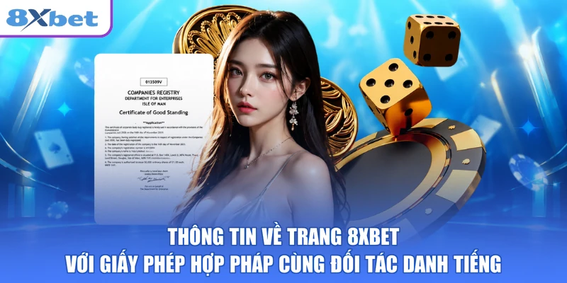 Thông tin về trang 8XBET với giấy phép hợp pháp cùng đối tác danh tiếng